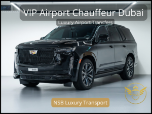VIP airport chauffeur Dubai Cadillac Escalade luxury transfer service