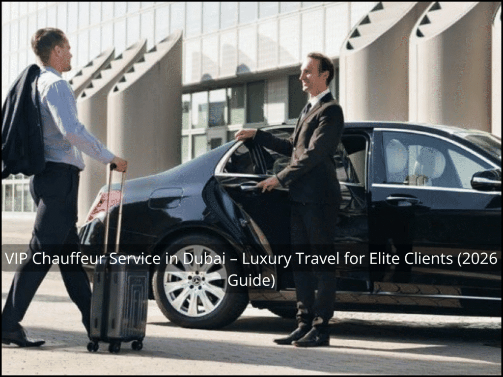 VIP chauffeur service in Dubai with luxury car and professional driver