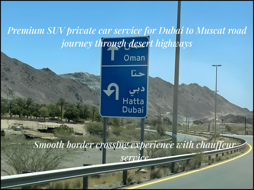 UAE Oman border crossing Dubai to Muscat private car