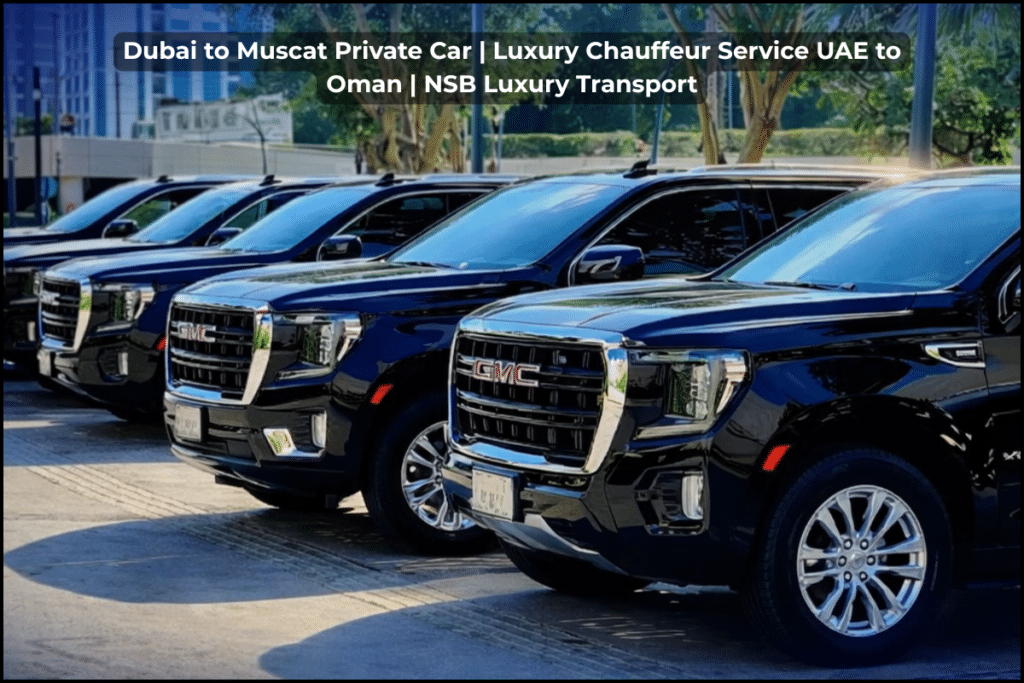 Dubai to Muscat Private Car Today