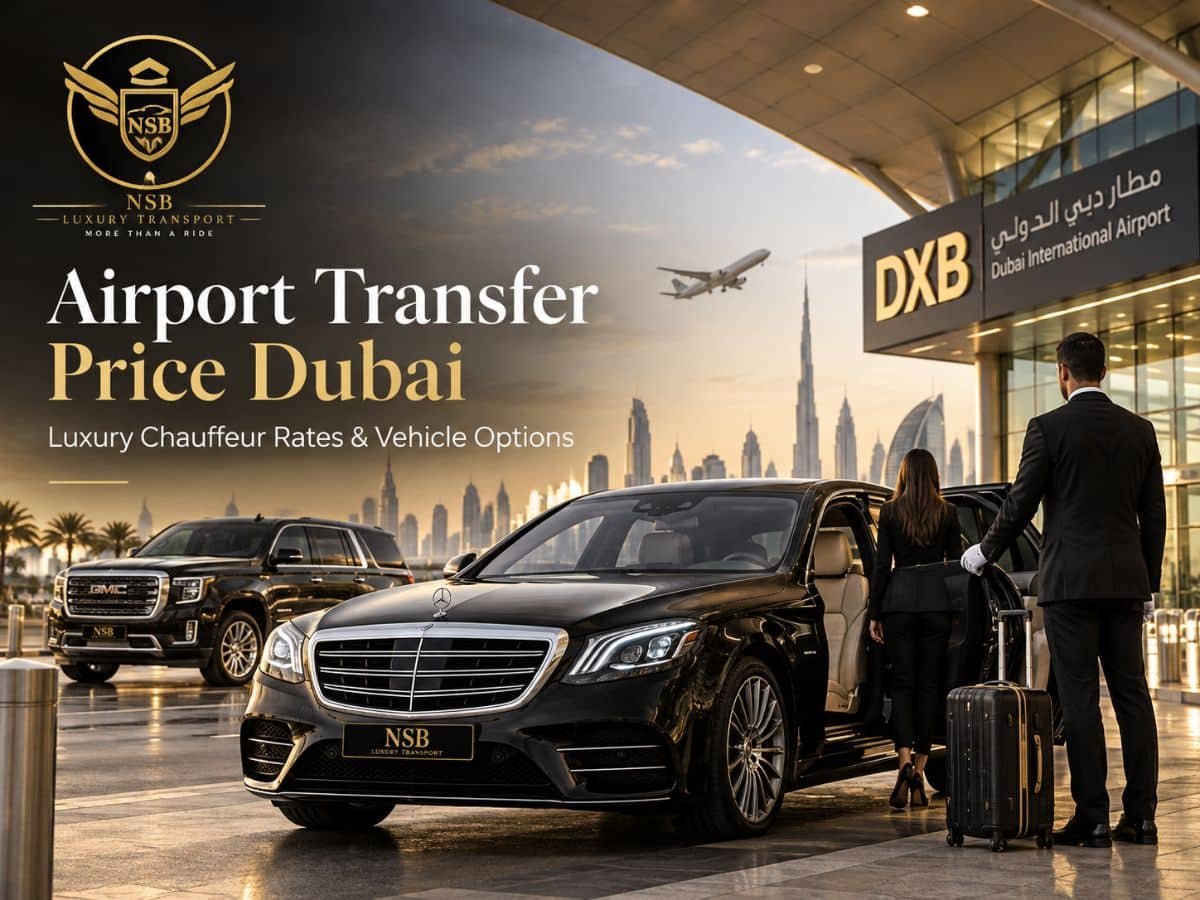 Airport Transfer Price Dubai with NSB Luxury Transport luxury chauffeur vehicles