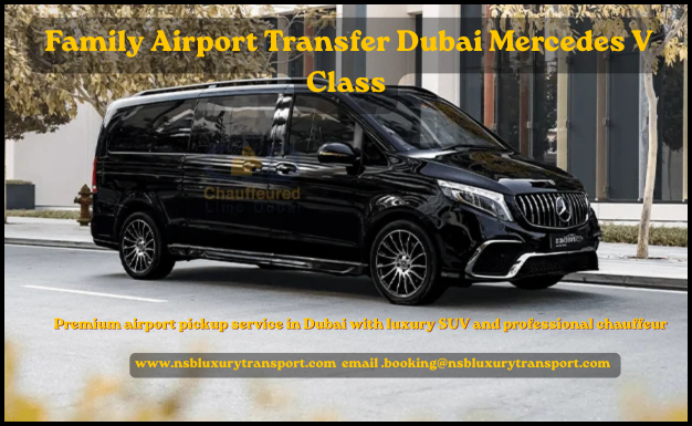 Mercedes V Class airport pickup Dubai family transfer
