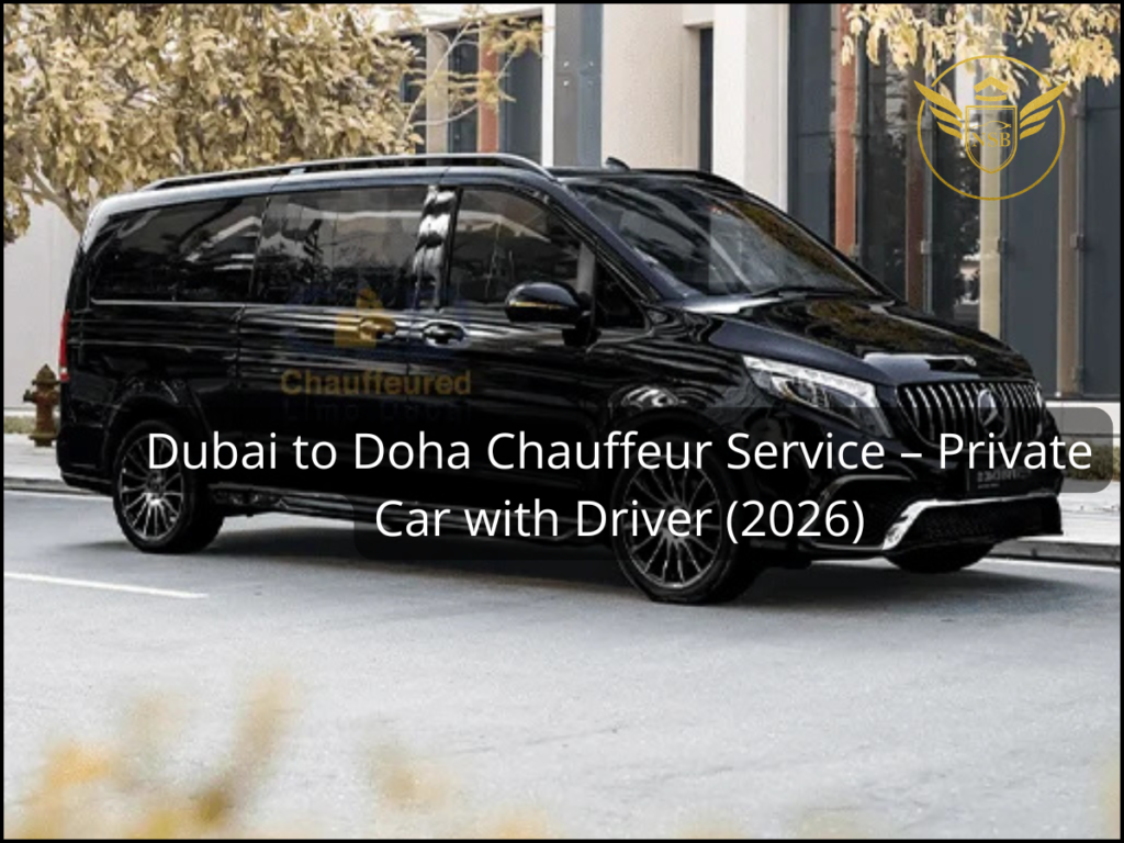 Dubai to Doha Chauffeur Service – Private Car with Driver