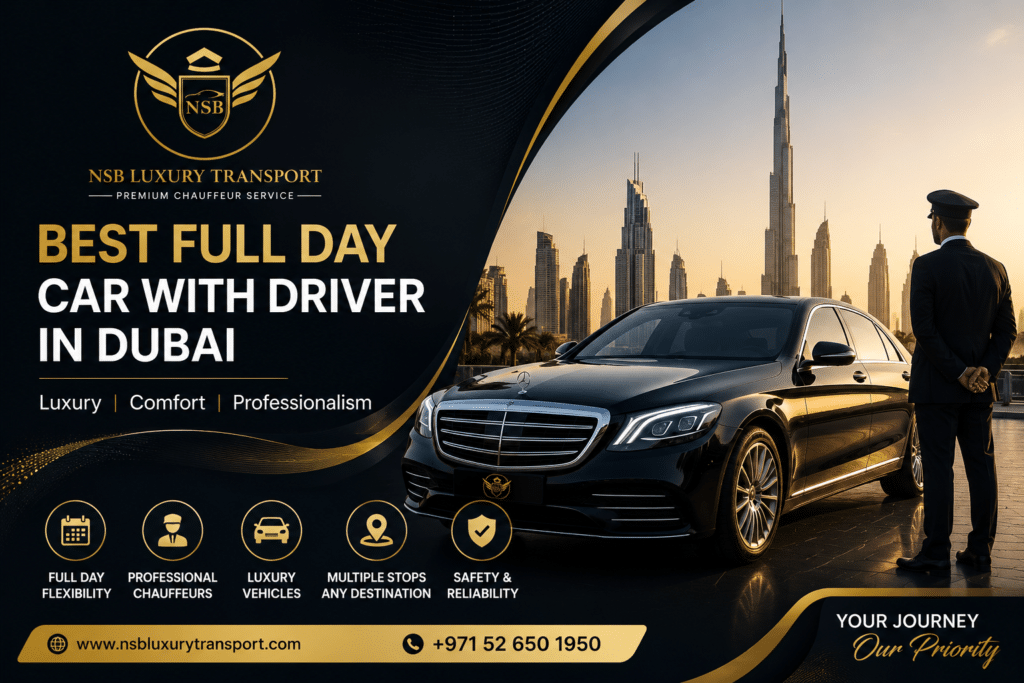 Best full day car with driver in Dubai with luxury sedan, SUV, VIP van, and NSB Luxury Transport chauffeur service