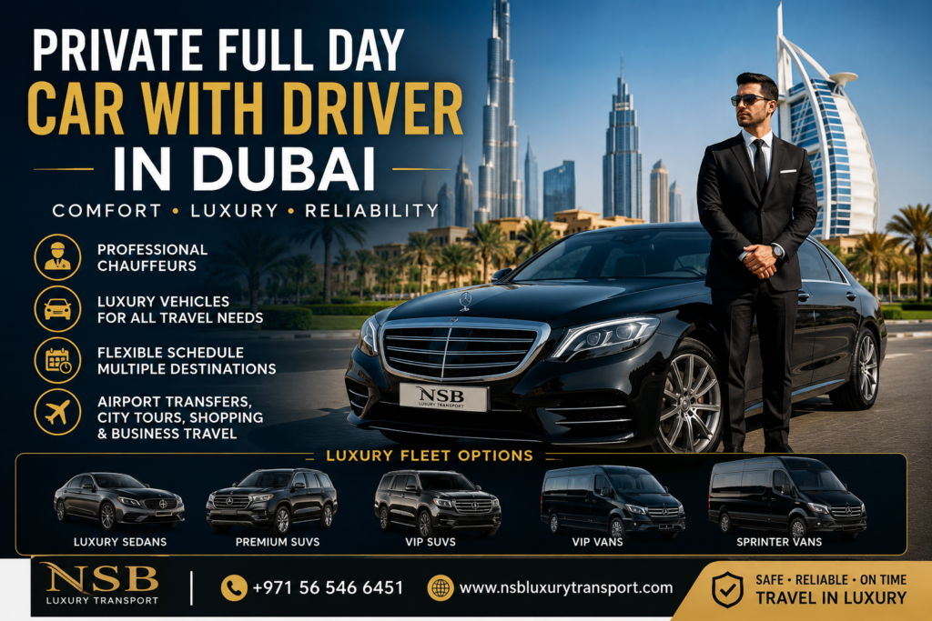 Private full day car with driver in Dubai featuring luxury chauffeur service, executive sedan, SUVs, and VIP vans by NSB Luxury Transport