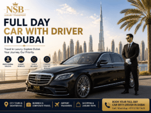 Professional full day driver Dubai service with luxury chauffeur car and private driver by NSB Luxury Transport near Burj Khalifa