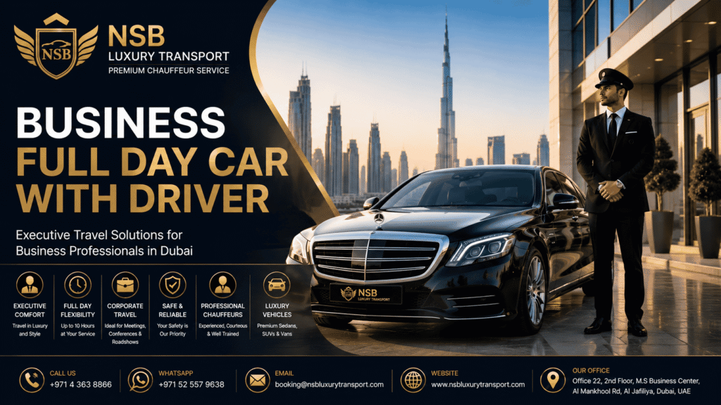 Business full day car with driver in Dubai featuring a luxury Mercedes-Benz sedan, professional chauffeur, Dubai skyline, executive transportation, corporate travel service, VIP chauffeur, and NSB Luxury Transport business travel solutions