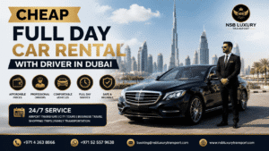 Cheap full day car rental with driver in Dubai featuring a luxury sedan, professional chauffeur, Dubai skyline, affordable chauffeur service, airport transfers, business travel, family transportation, and NSB Luxury Transport