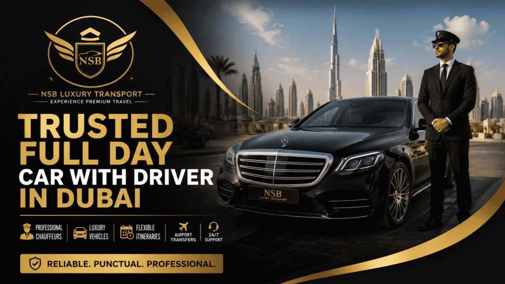 Trusted full day car with driver in Dubai featuring luxury Mercedes sedan, professional chauffeur, Dubai skyline, premium transportation, airport transfers, business travel, and VIP chauffeur service by NSB Luxury Transport