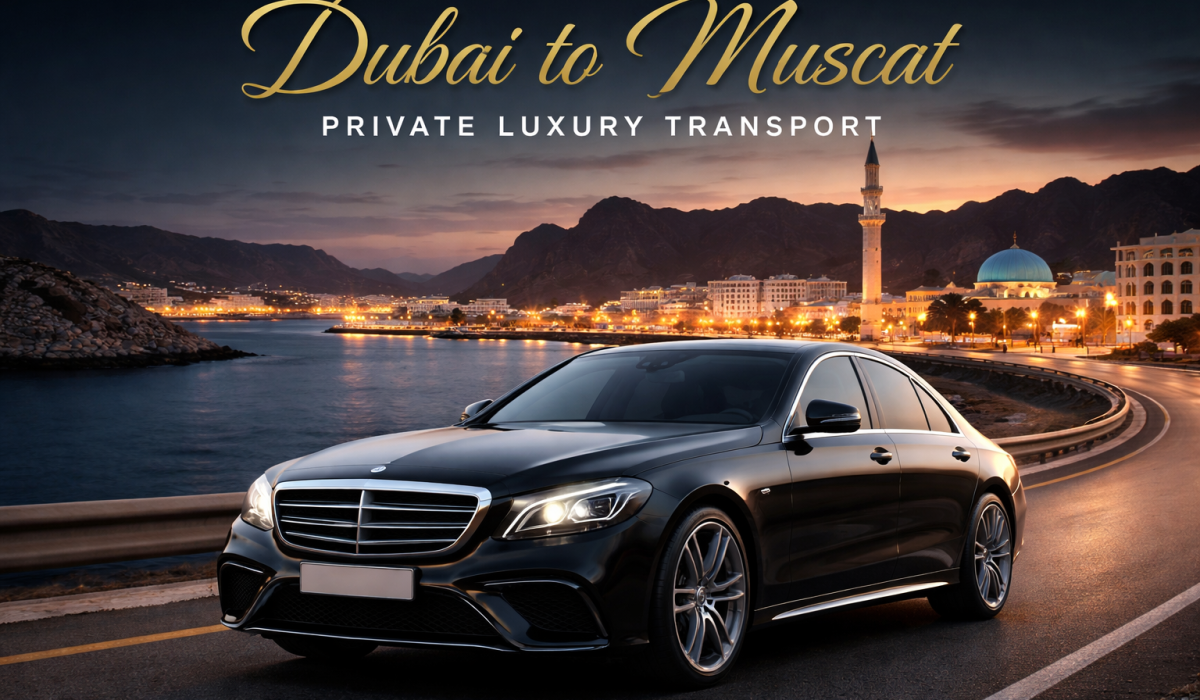 Dubai to Muscat luxury chauffeur service private car transfer UAE to Oman